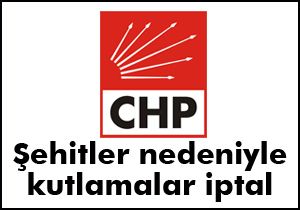CHP, kuruluş yıldönümü şölenlerini iptal etti