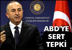 Çavuşoğlu'ndan ABD'ye sert tepki