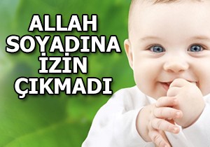Allah soyadı izin alamadı