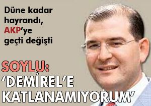 Soylu: Demirel'e katlanamıyorum