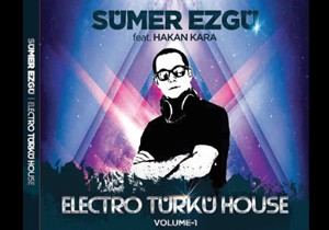 Sümer Ezgü'den bir ilk; 'Elektro Türkü House'