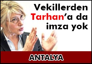 CHP Antalya milletvekillerinden Tarhan'a da imza yok