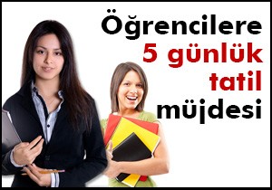Öğrencilere 5 günlük tatil müjdesi
