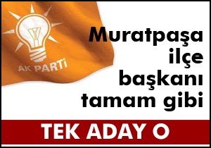 AKP'de Muratpaşa'ya tek aday