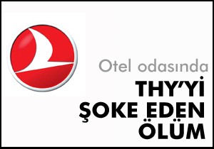 THY'yi şoke eden ölüm