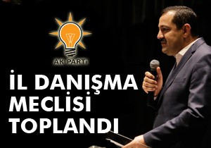 Ak Parti İl Danışma Meclisi toplandı