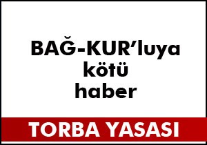 Bağ-Kur'luya kötü haber