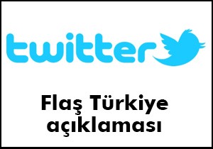 Twitter'dan flaş Türkiye açıklaması