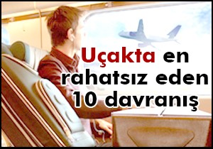 Uçakta en rahatsız eden 10 davranış