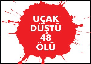 Uçak düştü; 48 ölü