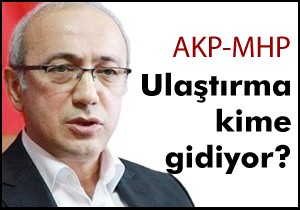 Ulaştırma Bakanlığı kime gidiyor?