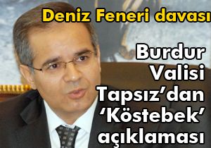 Burdur valisi Tapsız'dan 'Köstebek'açıklaması