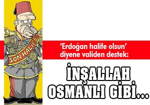 'Erdoğan halife olsun'... Vali: 'İnşallah... Dua edin'