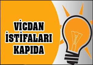 AKP'de vicdan istifaları kapıda
