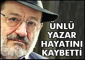 Dünyaca ünlü yazar hayatını kaybetti