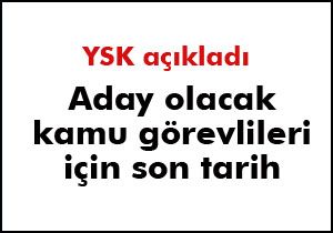 Aday adayı olmak isteyen kamu görevlileri için açıklama