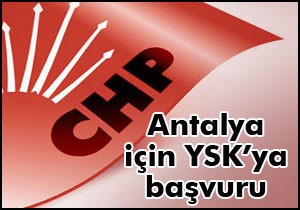 CHP Antalya için YSK'ya başvurdu