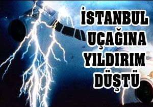 İstanbul uçağına yıldırım düştü