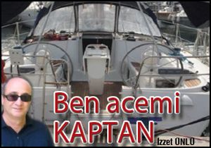 BEN ACEMİ KAPTAN