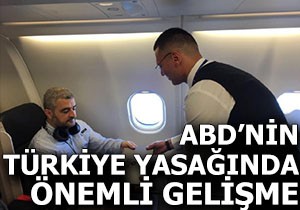 ABD'nin Türkiye yasağında önemli gelişme