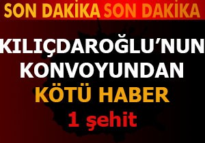 Kılıçdaroğlu'nun konvoyuna saldırıda 1 şehit